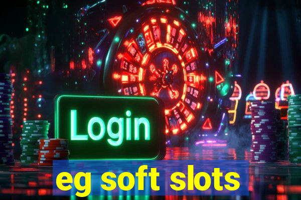 eg soft slots